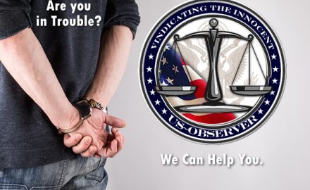 From Fighting False Criminal Charges, to Defeating Illegitimate Civil Suits, and Ensuring Criminals Face Justice, the US~Observer Will Help You When You Need it Most.